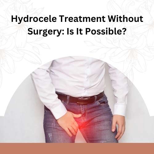 Hydrocele Treatment Without Surgery